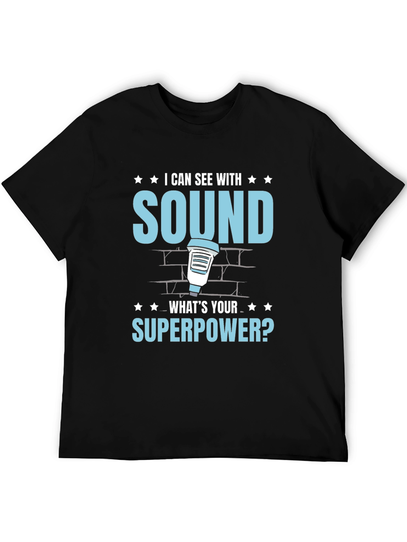 I Can See With Sound Superpower T-Shirt