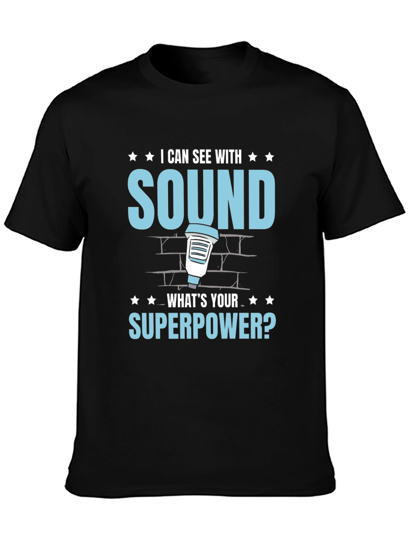 I Can See With Sound Superpower T-Shirt
