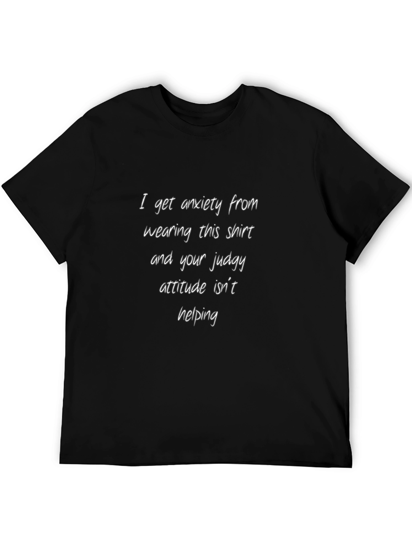 Anxiety Shirt - I Get Anxiety From Wearing This