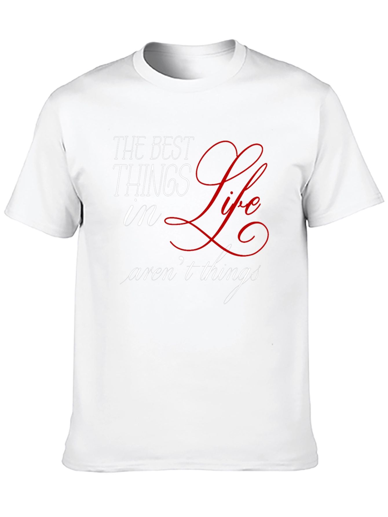 The Best Things in Life T-Shirt