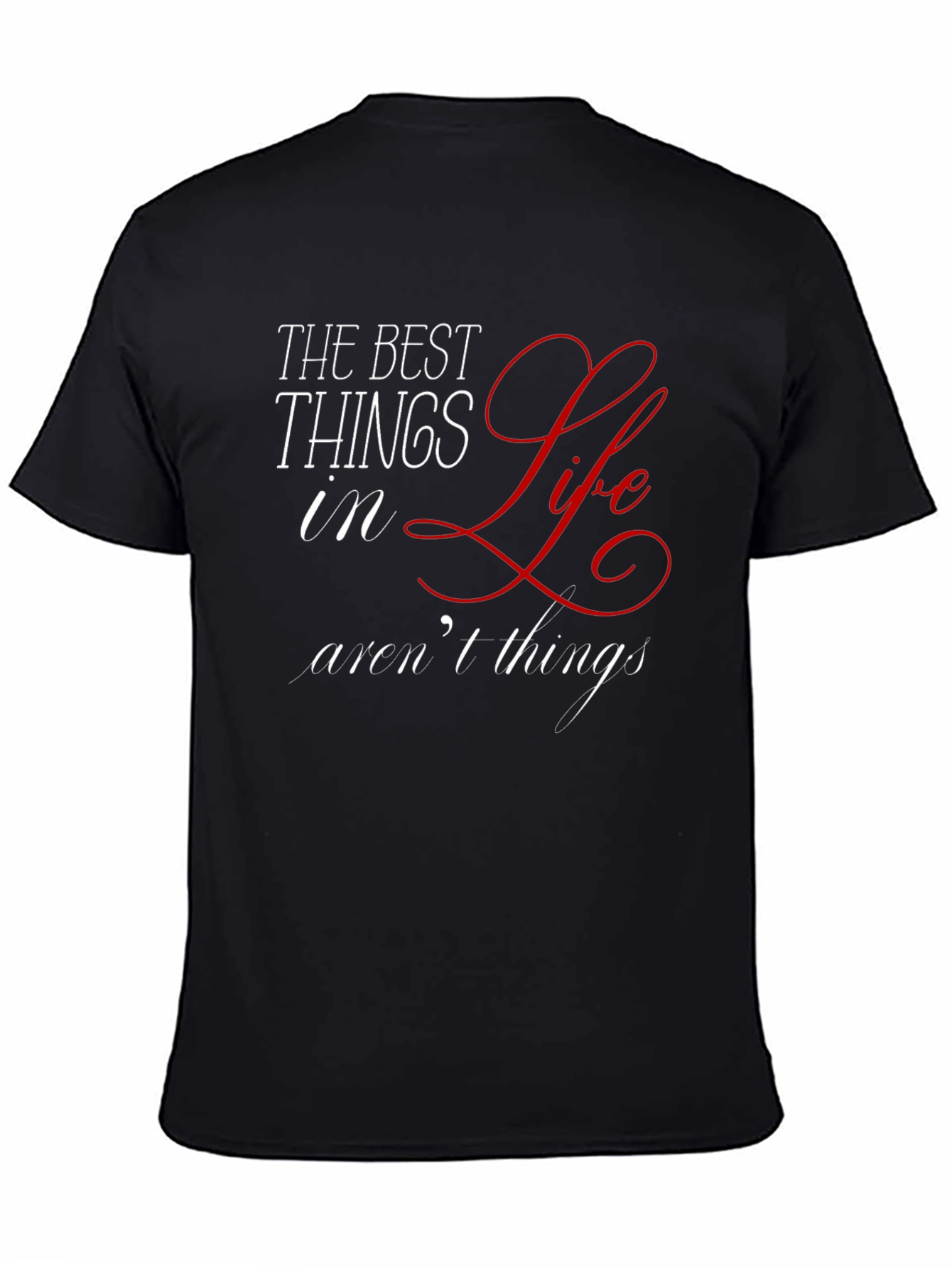 The Best Things in Life T-Shirt