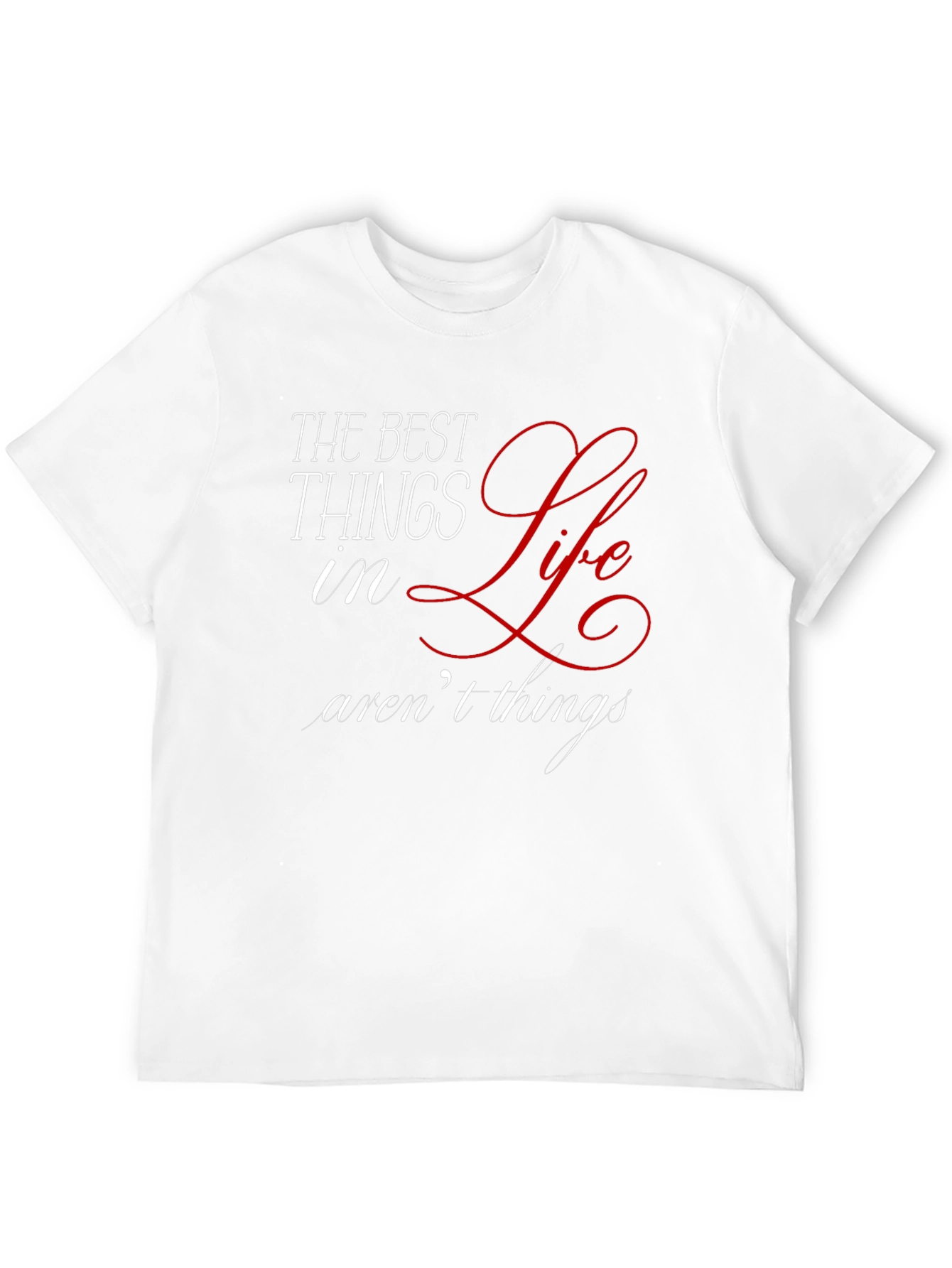 The Best Things in Life T-Shirt