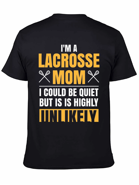 Lacrosse Mom T-Shirt - Highly Unlikely to Be Quiet