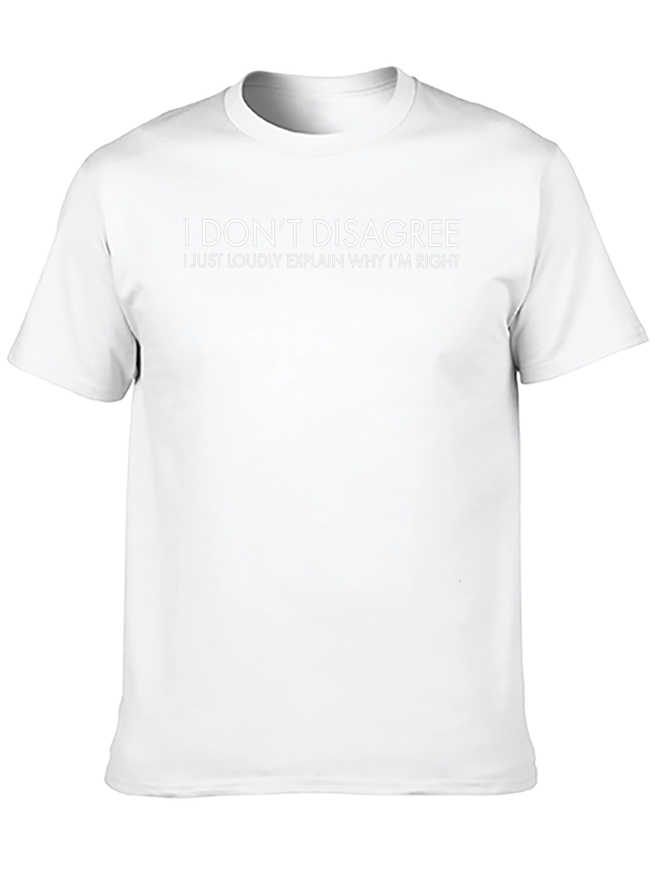 Humorous I Dont Disagree Graphic Tee