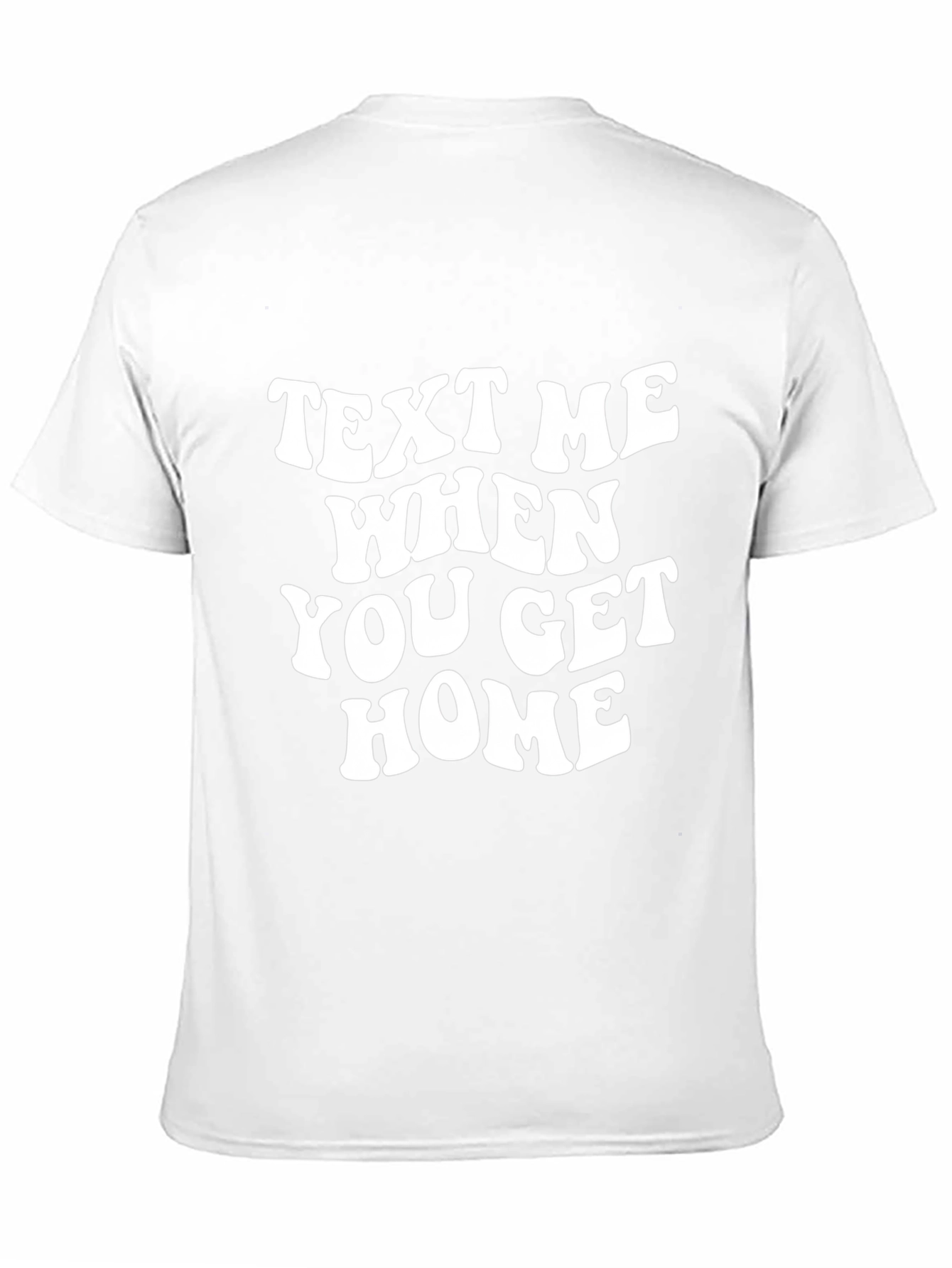 Text Me When You Get Home Graphic Tee