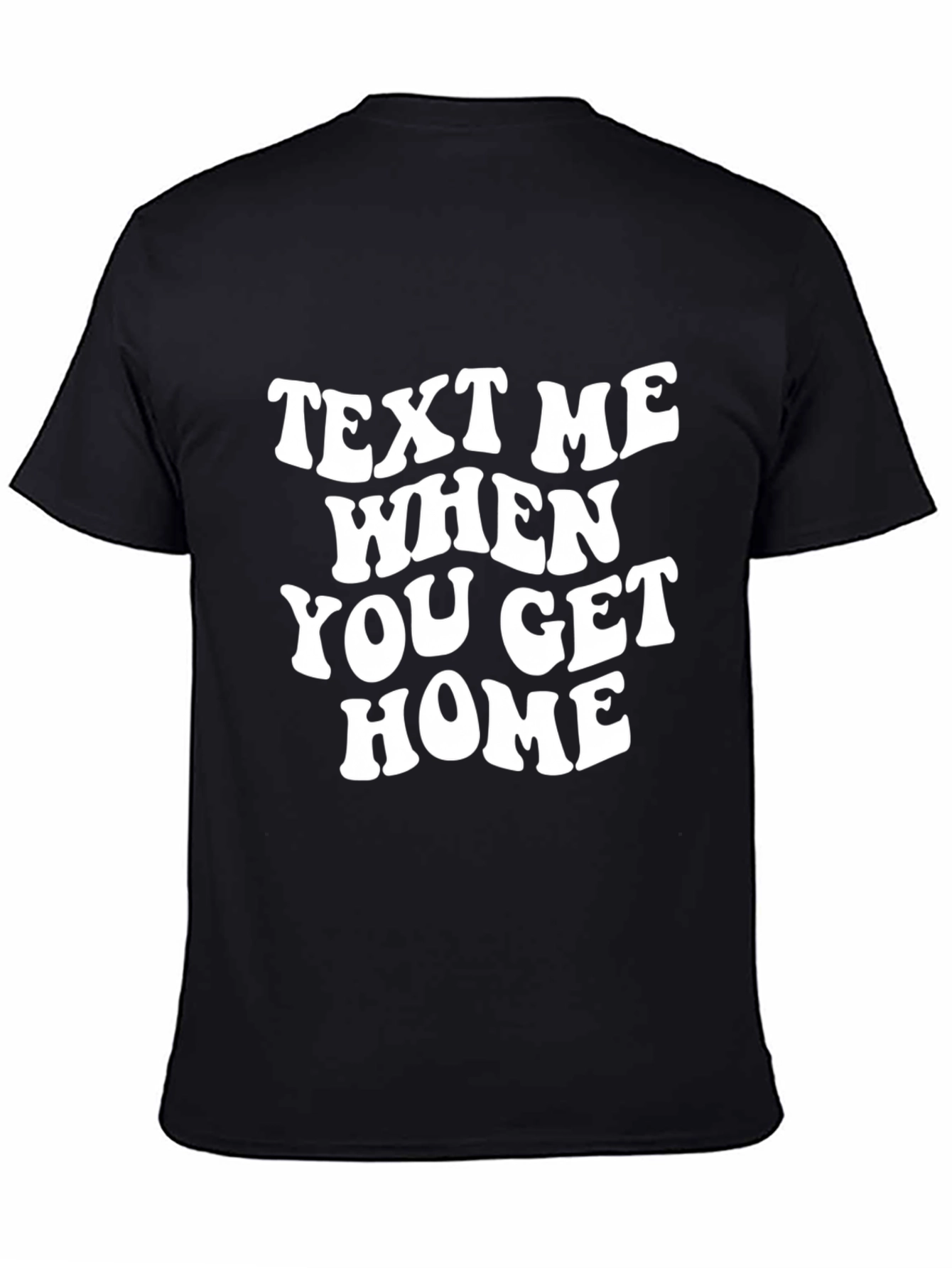 Text Me When You Get Home Graphic Tee