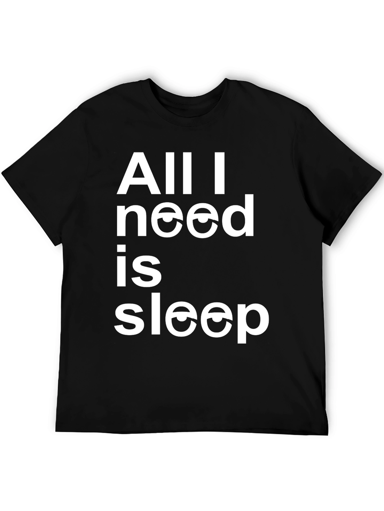 All I Need Is Sleep T-Shirt