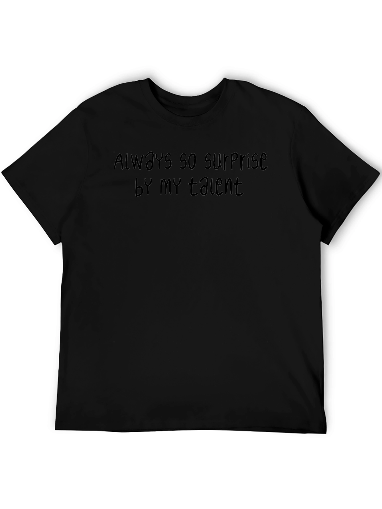 Always So Surprise By My Talent Tee