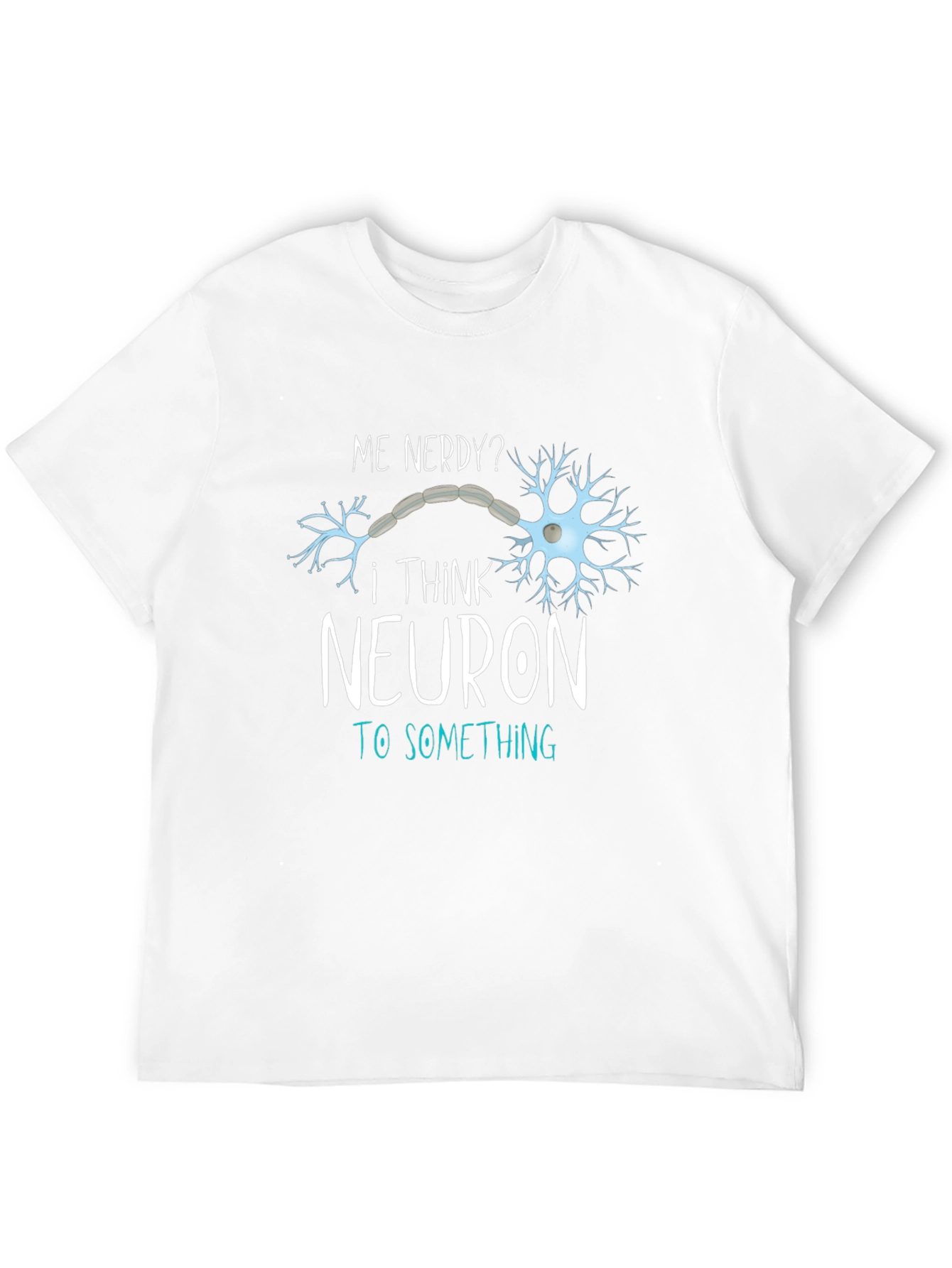 Nerdy Neuron T-Shirt - Funny Science Tee