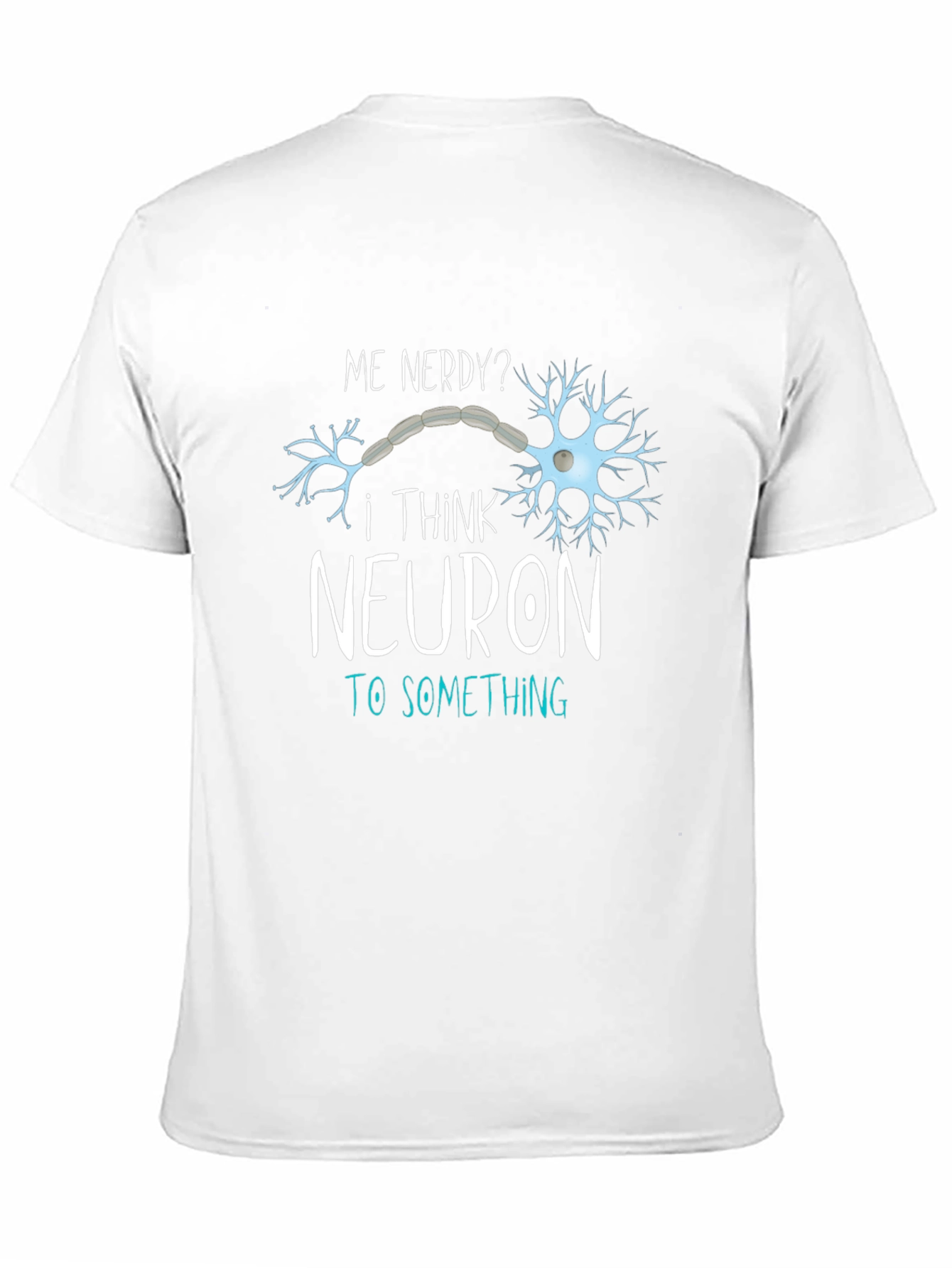 Nerdy Neuron T-Shirt - Funny Science Tee