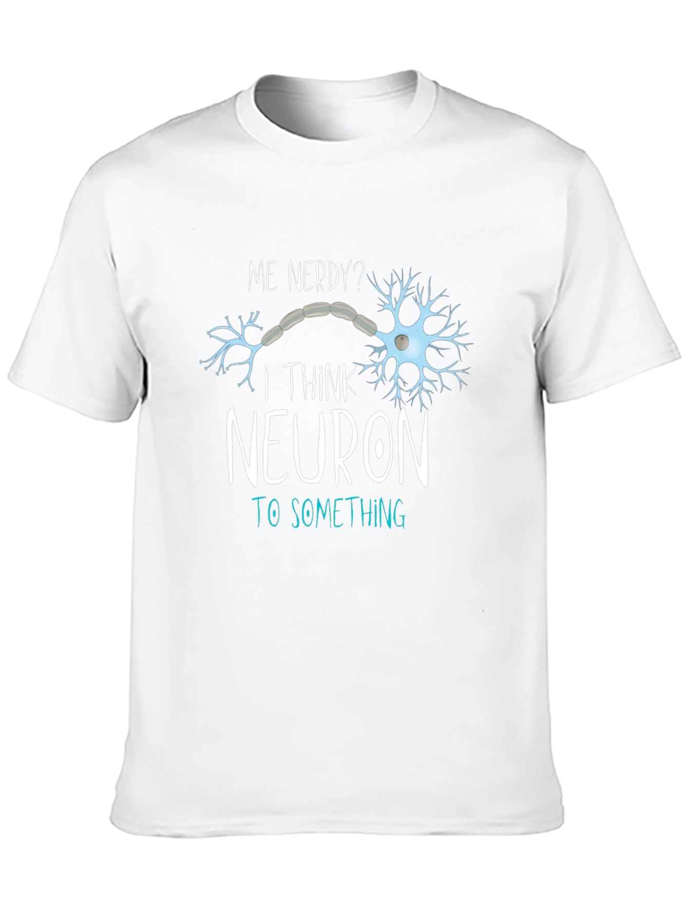 Nerdy Neuron T-Shirt - Funny Science Tee