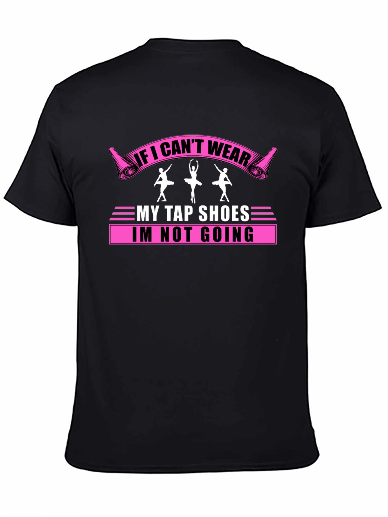 If I Cant Wear My Tap Shoes T-Shirt
