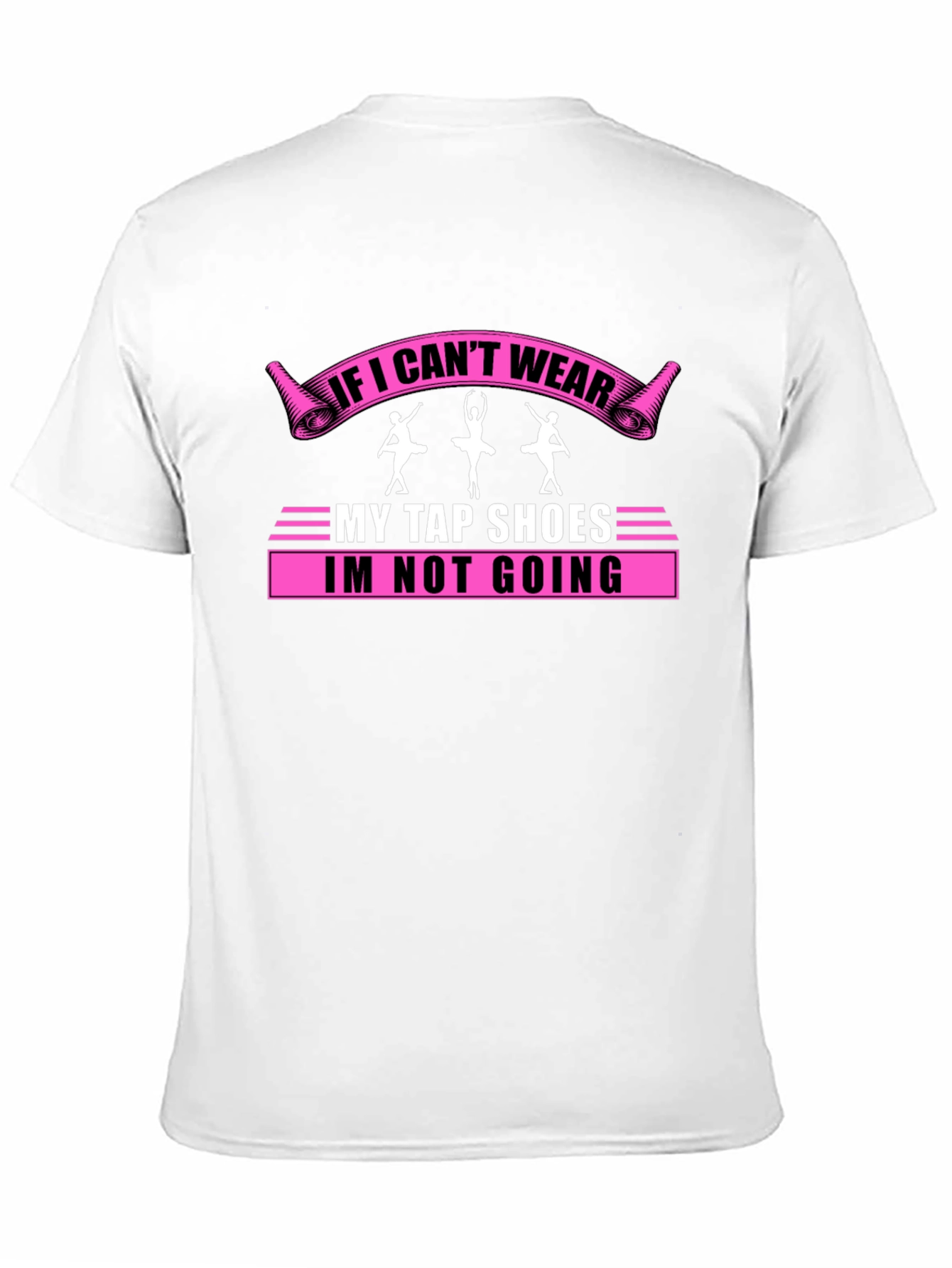 If I Cant Wear My Tap Shoes T-Shirt