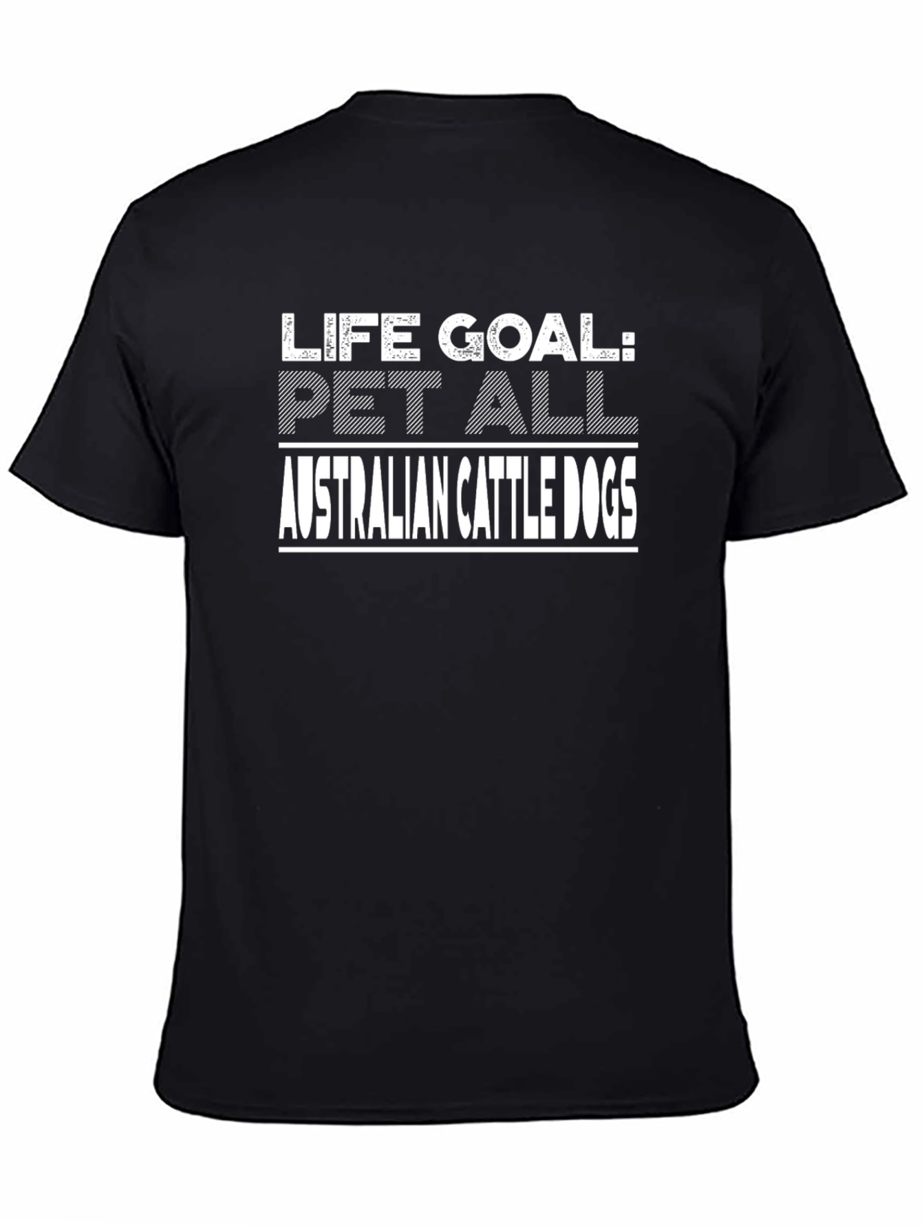 Life Goal Australian Cattle Dogs Black T-Shirt