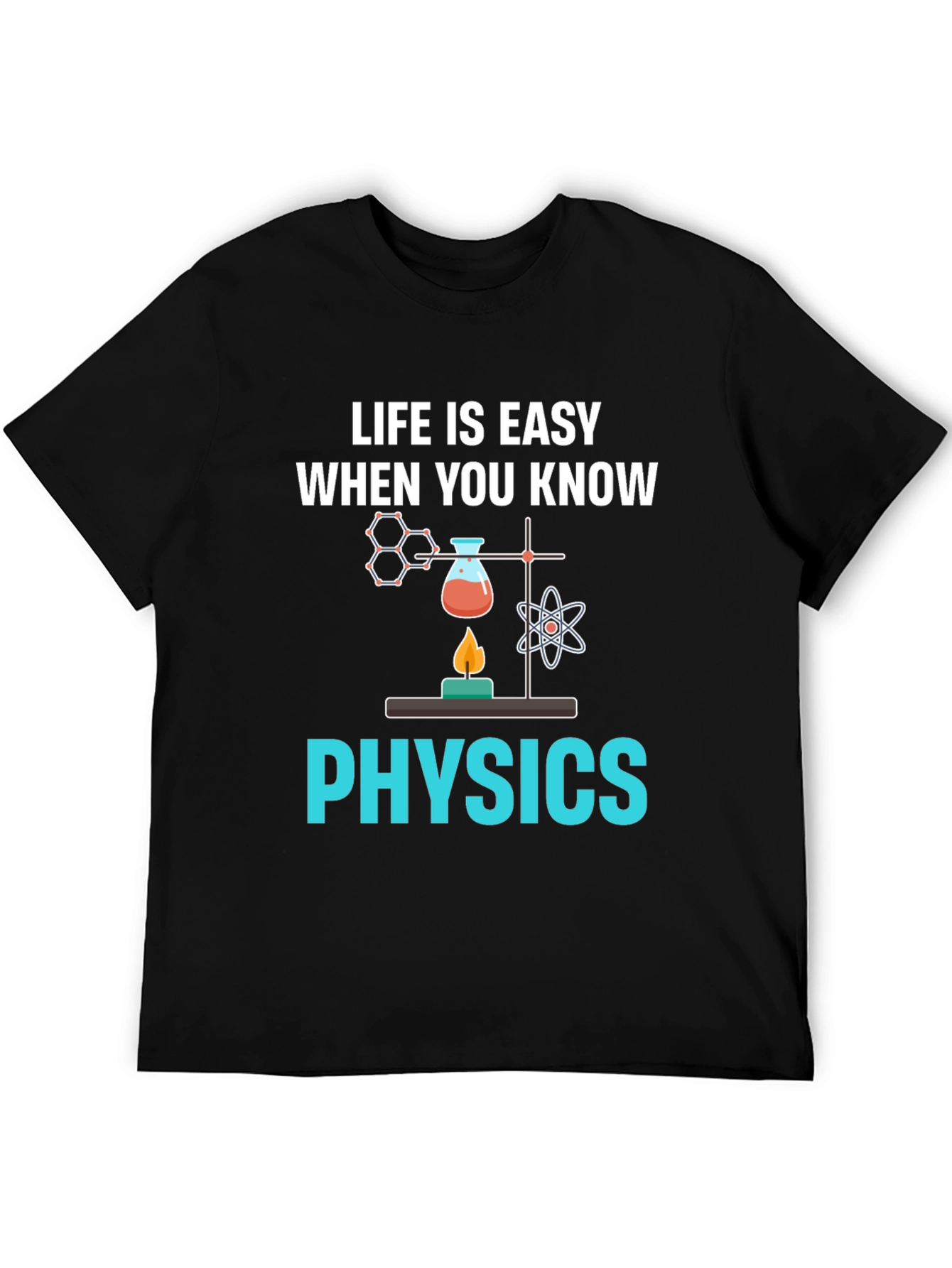 Life is Easy When You Know Physics Black T-Shirt