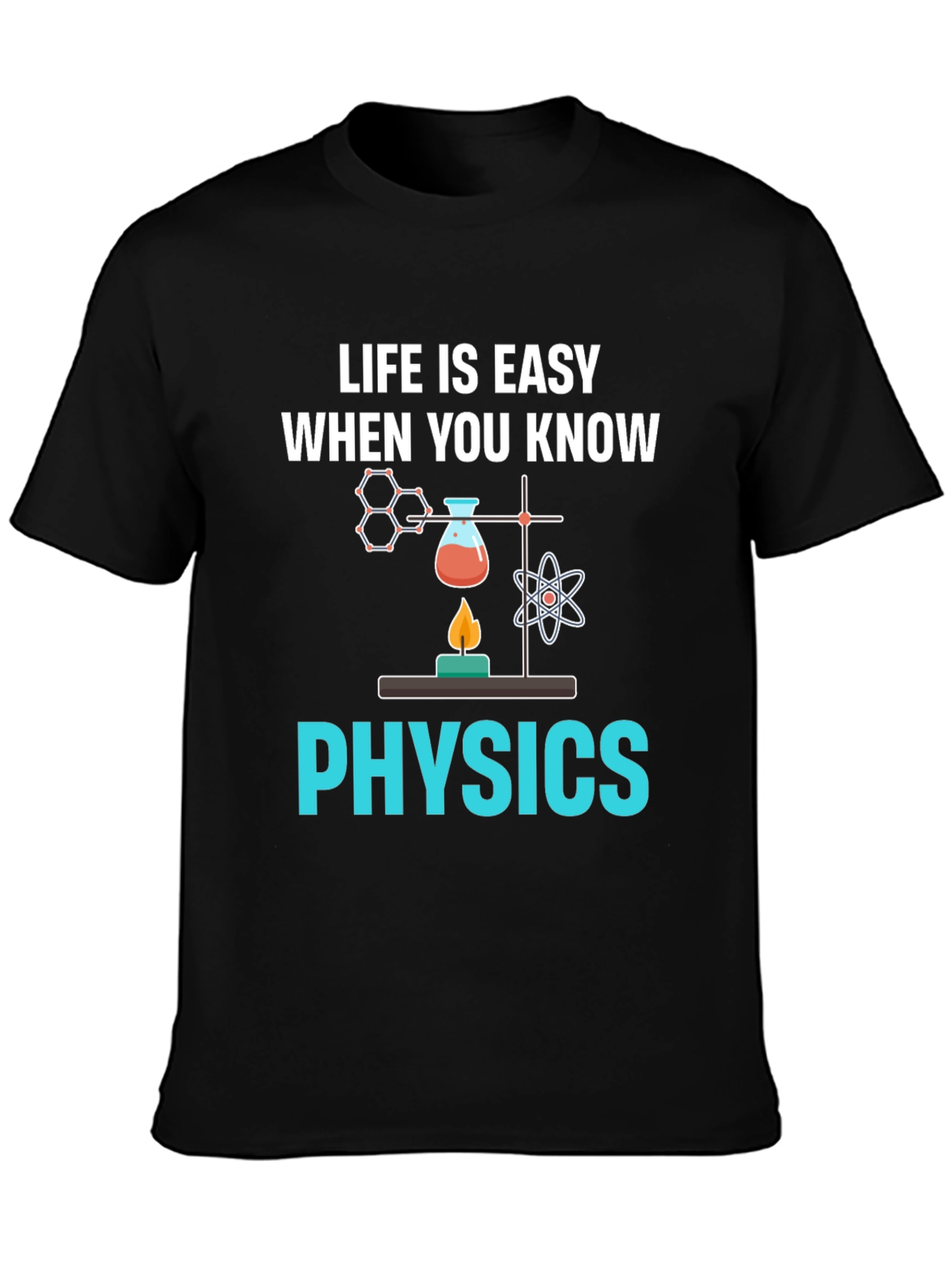 Life is Easy When You Know Physics Black T-Shirt