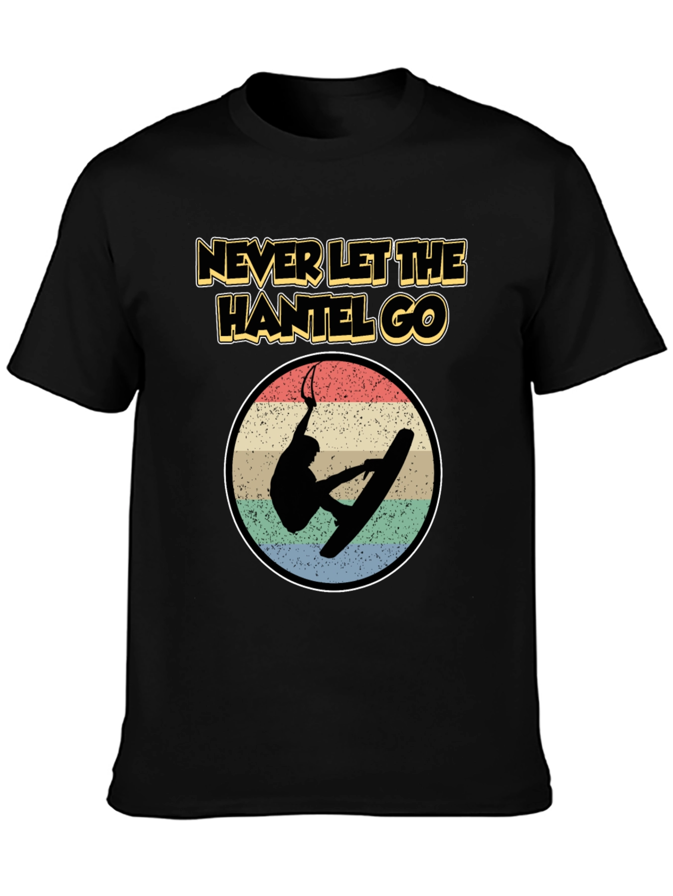 Never Let The Hantel Go - Wakeboard T-Shirt