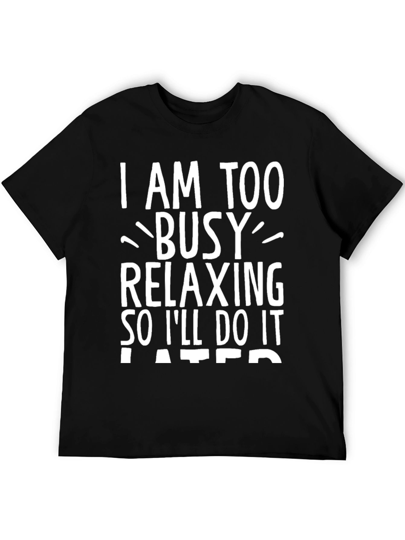 Relaxing Tee: Im Too Busy Relaxing Graphic T-Shirt