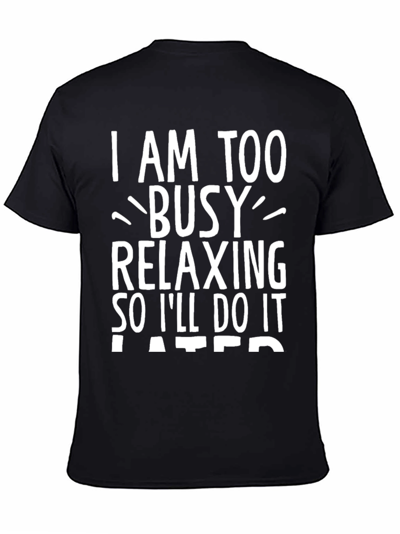 Relaxing Tee: Im Too Busy Relaxing Graphic T-Shirt