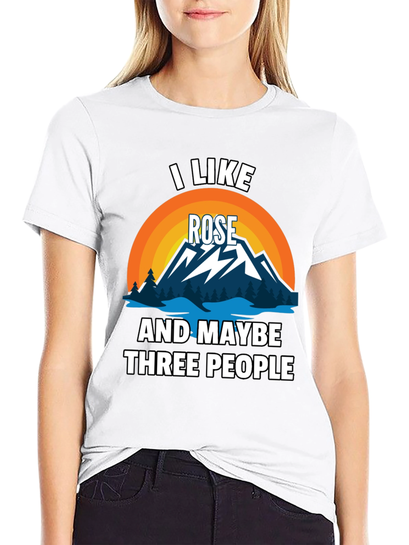 I Like Rose and Maybe Three People T-Shirt