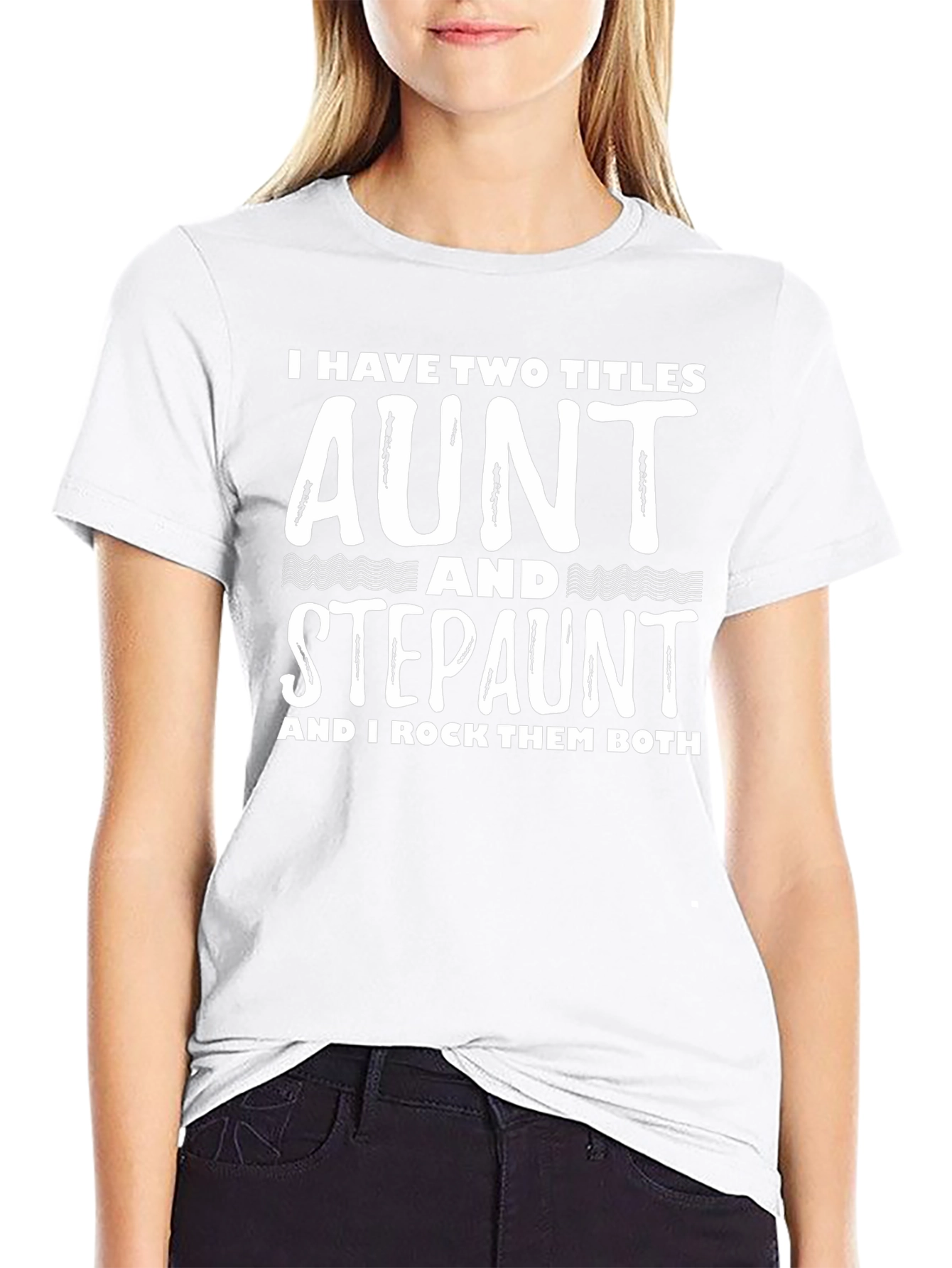 Aunt & Stepaunt Shirt: I Have Two Titles Tee