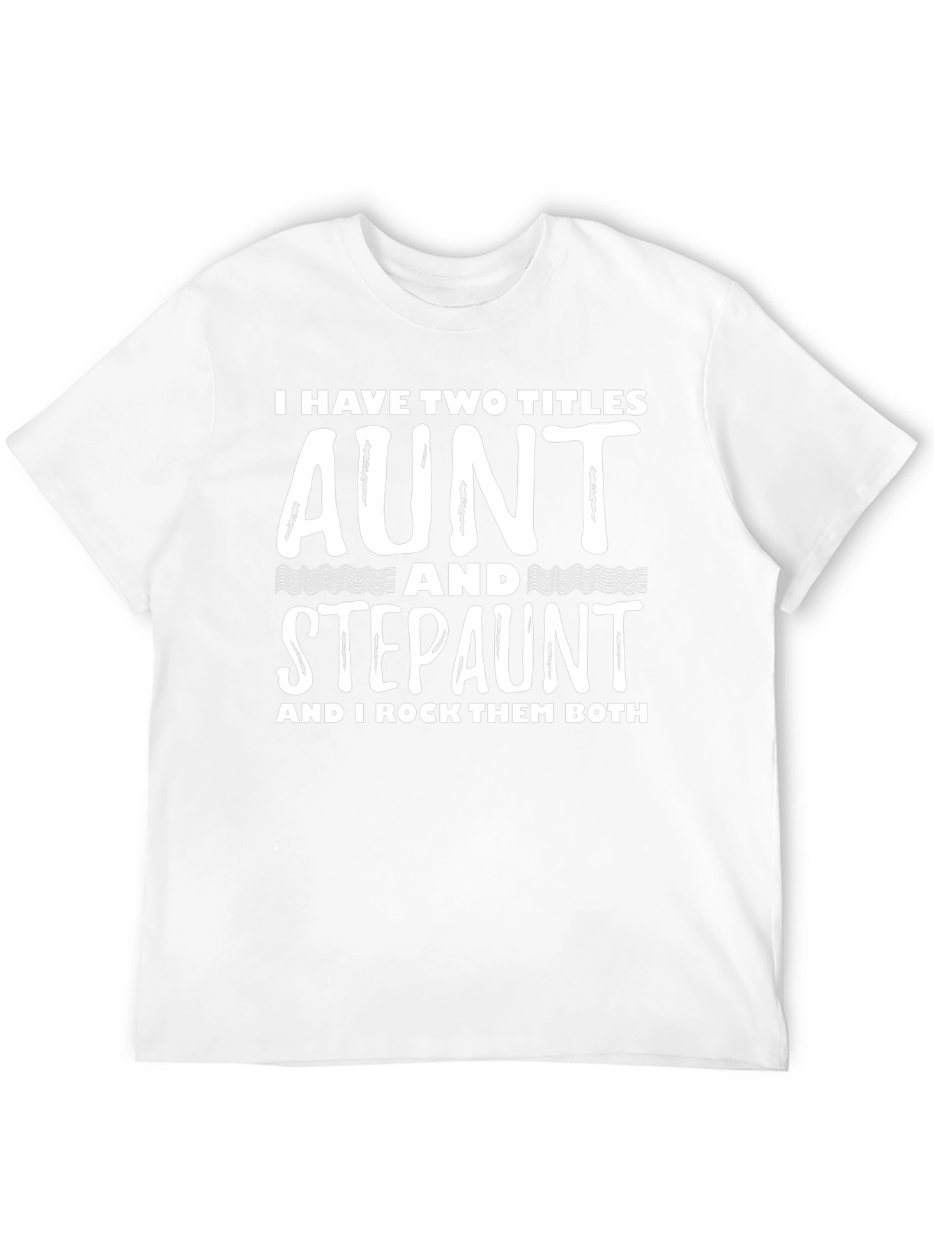 Aunt & Stepaunt Shirt: I Have Two Titles Tee