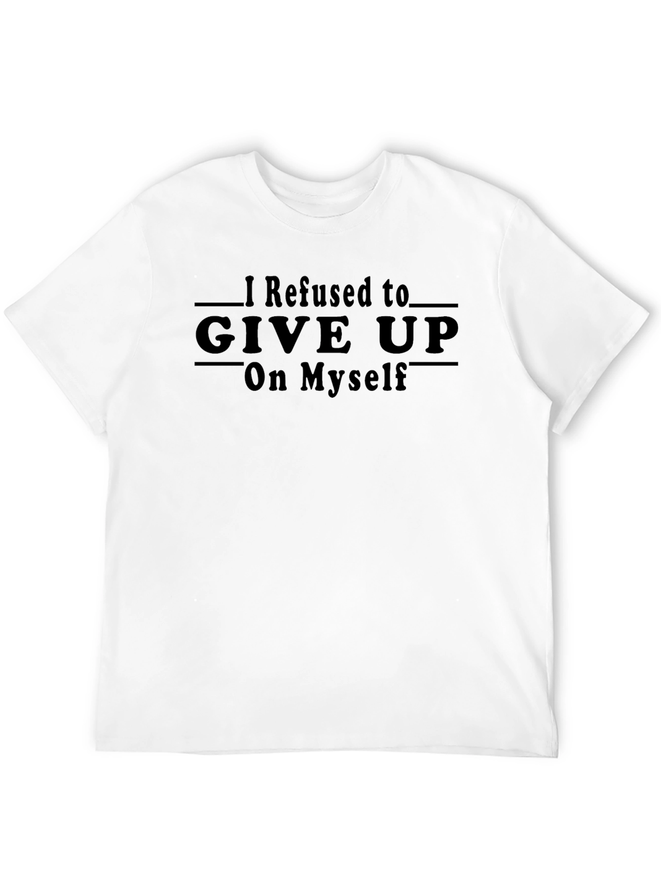 Refuse to Give Up T-Shirt Inspiring Graphic Tee