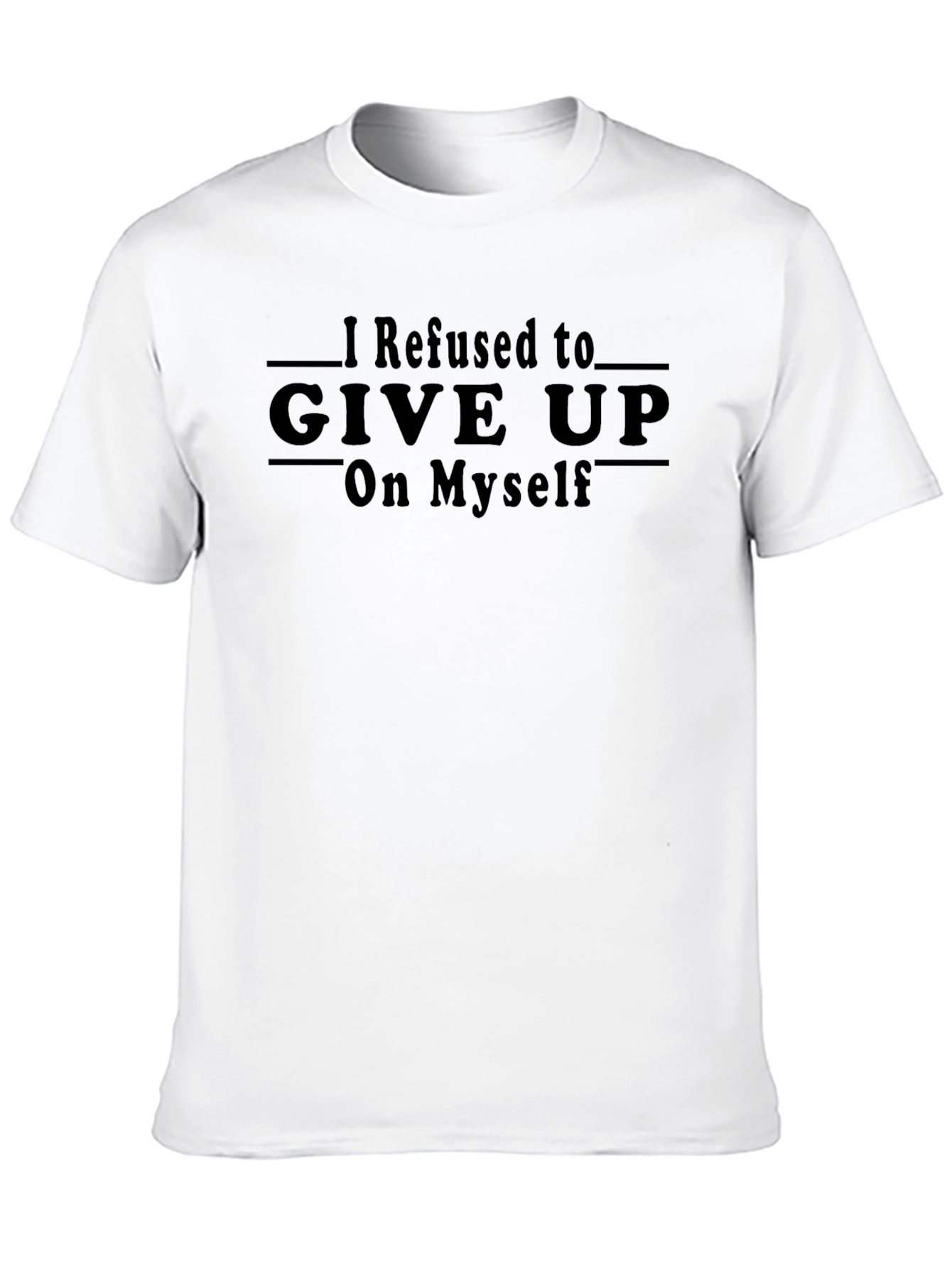 Refuse to Give Up T-Shirt Inspiring Graphic Tee
