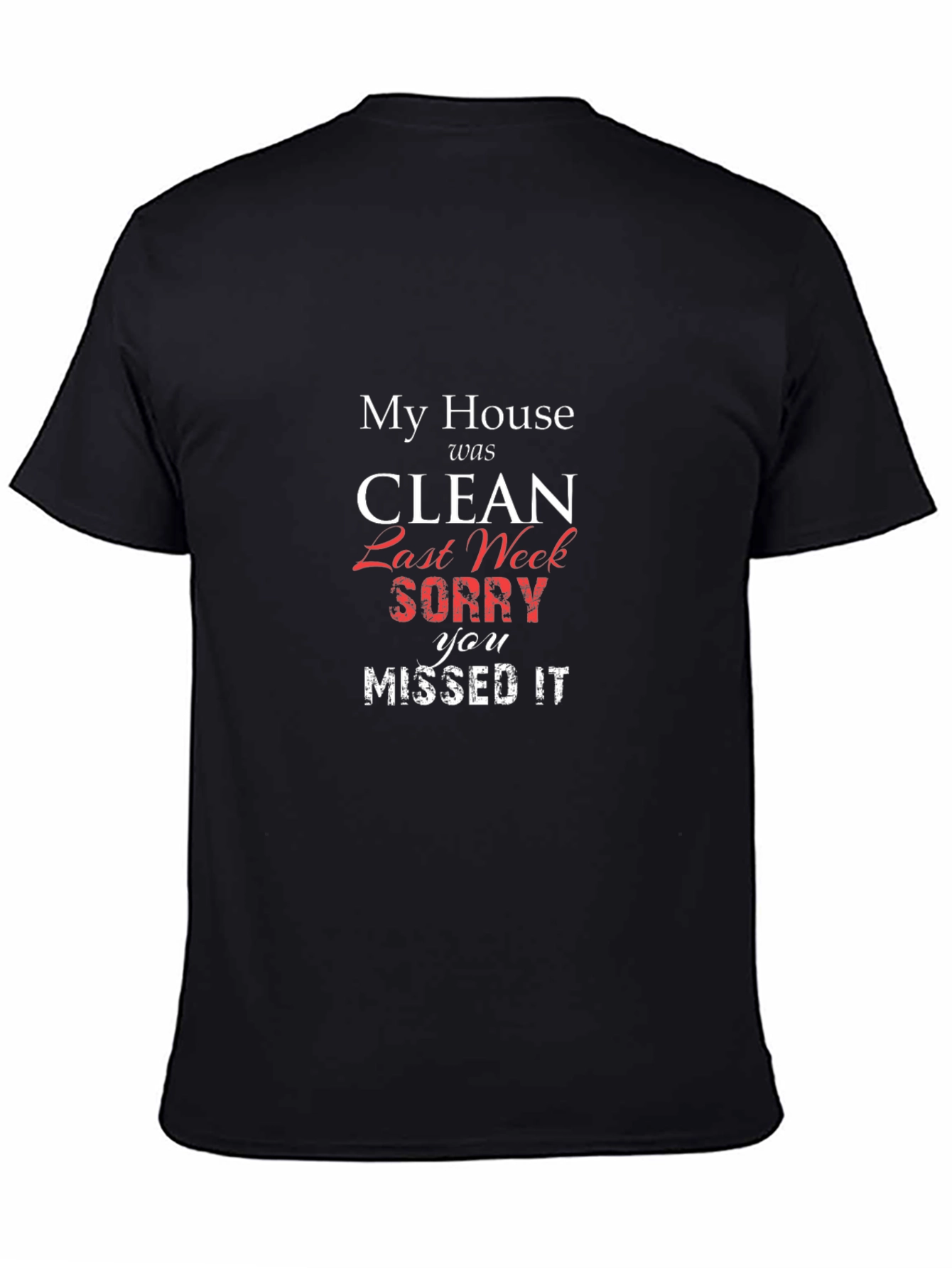 Funny My House Was Clean T-Shirt