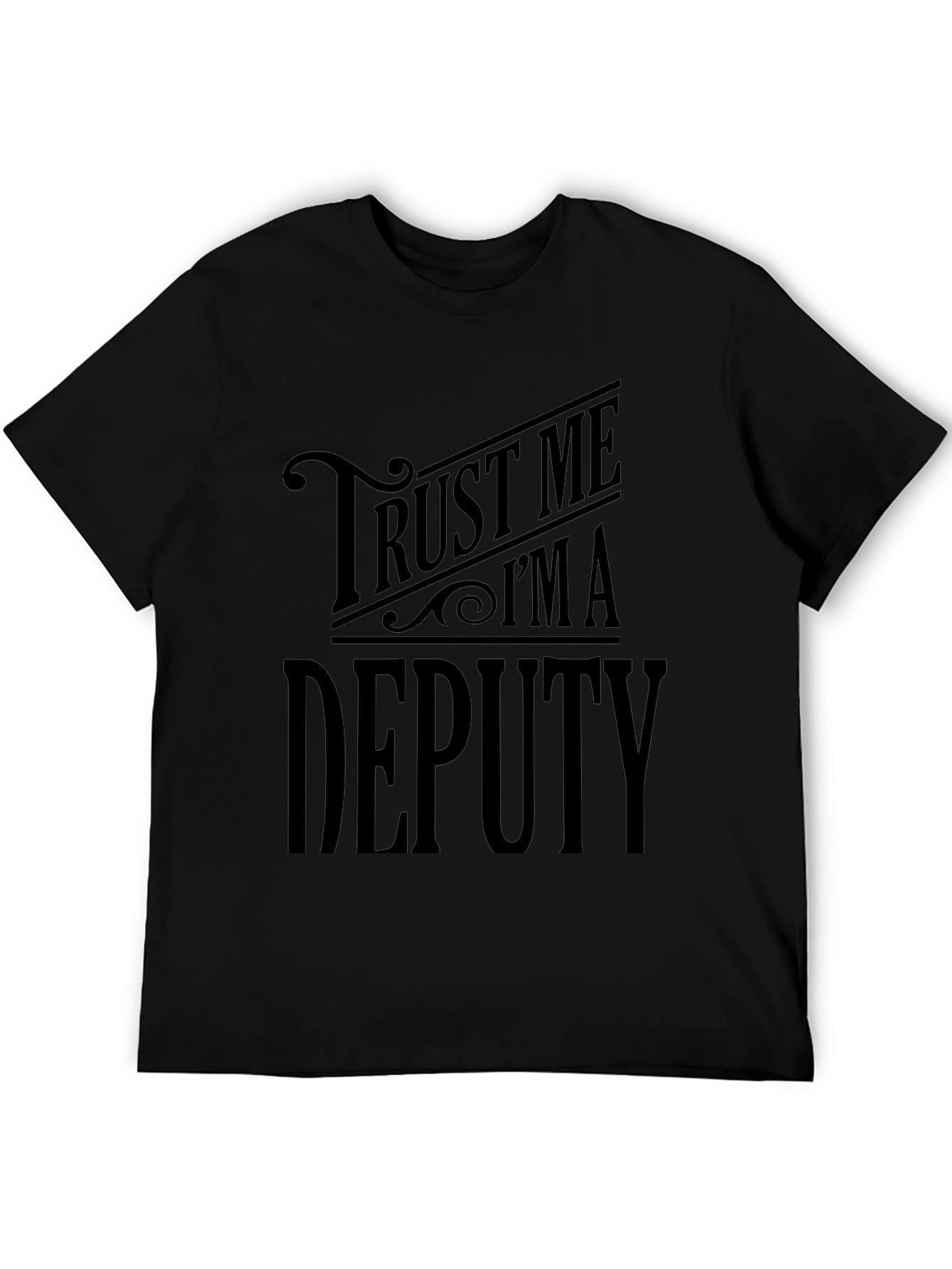 Trust Me Im a Deputy Graphic T-Shirt