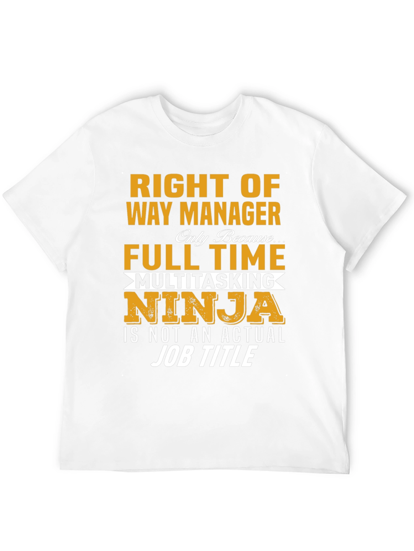 Right of Way Manager Full Time Ninja T-Shirt