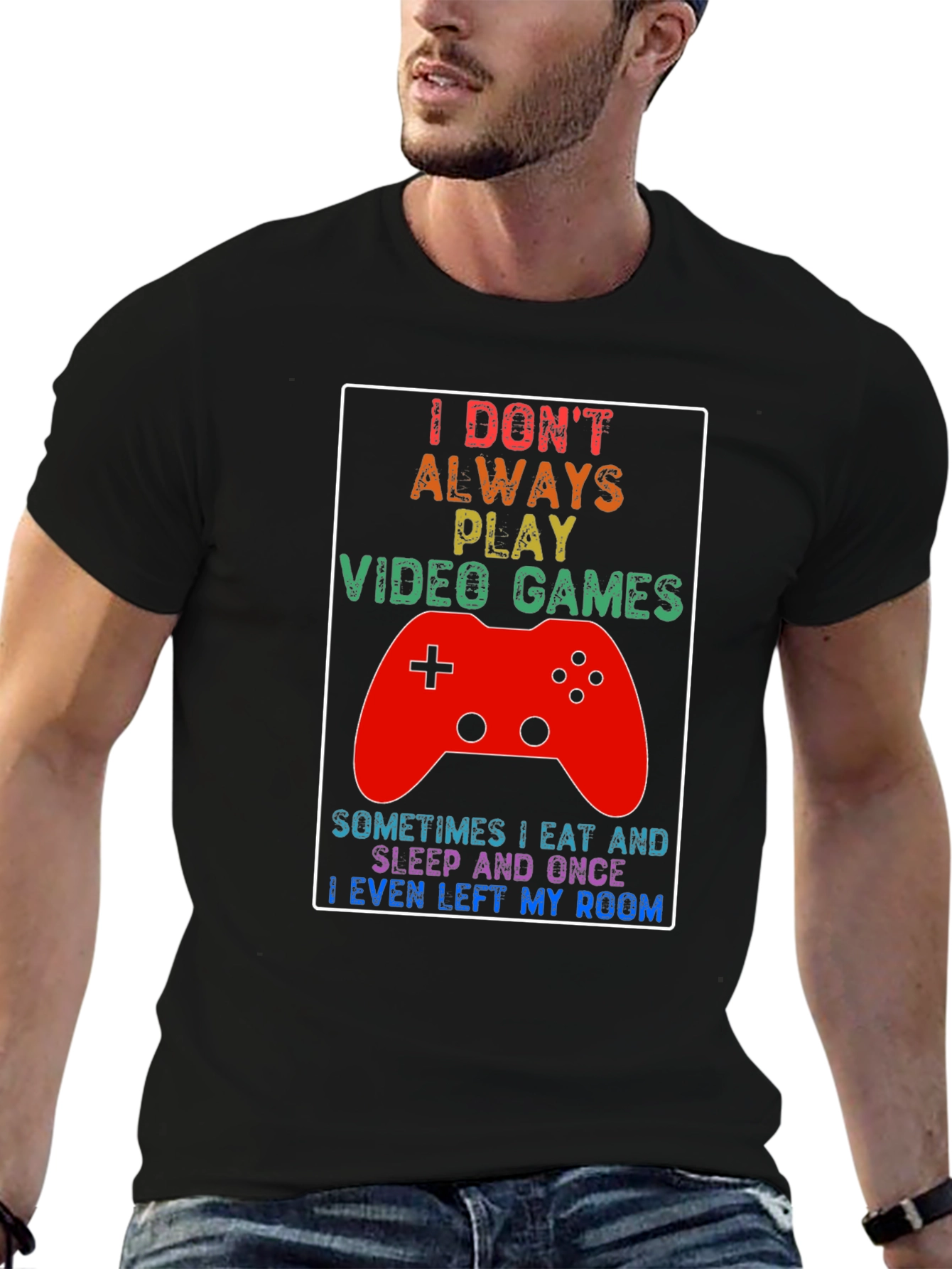 Gamer T-Shirt: I Dont Always Play Video Games