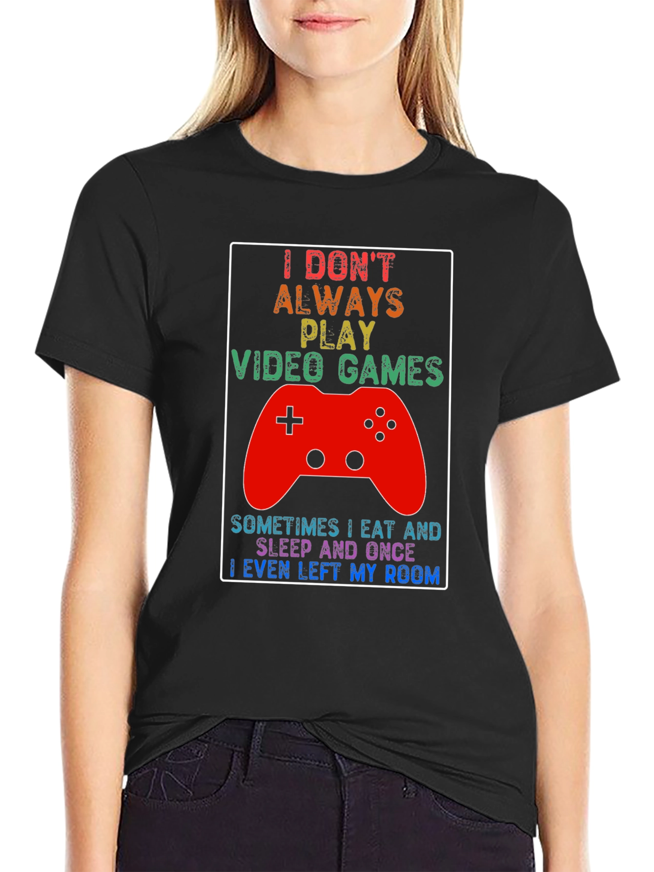 Gamer T-Shirt: I Dont Always Play Video Games