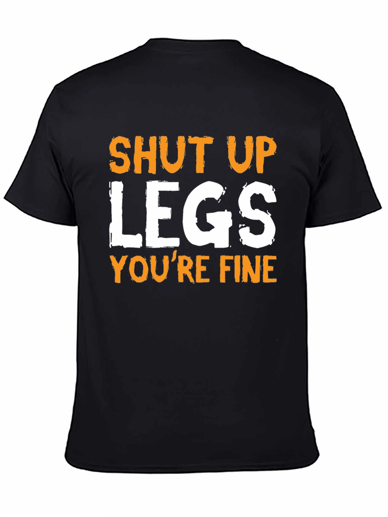 Shut Up Legs Funny T-Shirt