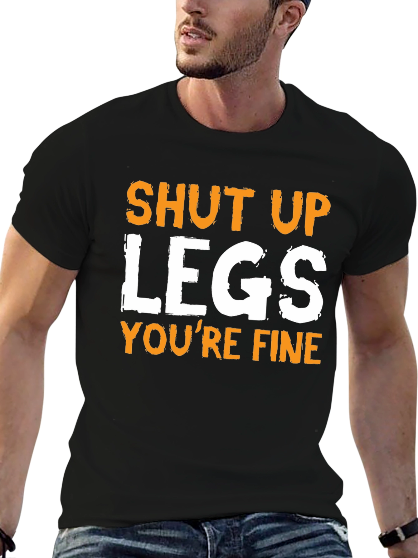 Shut Up Legs Funny T-Shirt