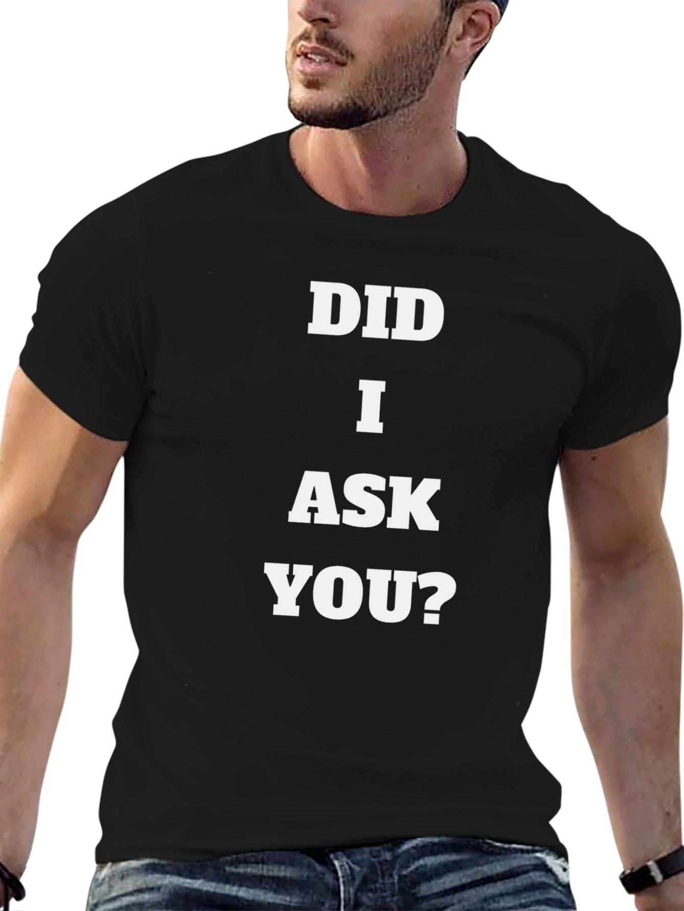 Did I Ask You? Graphic Tee