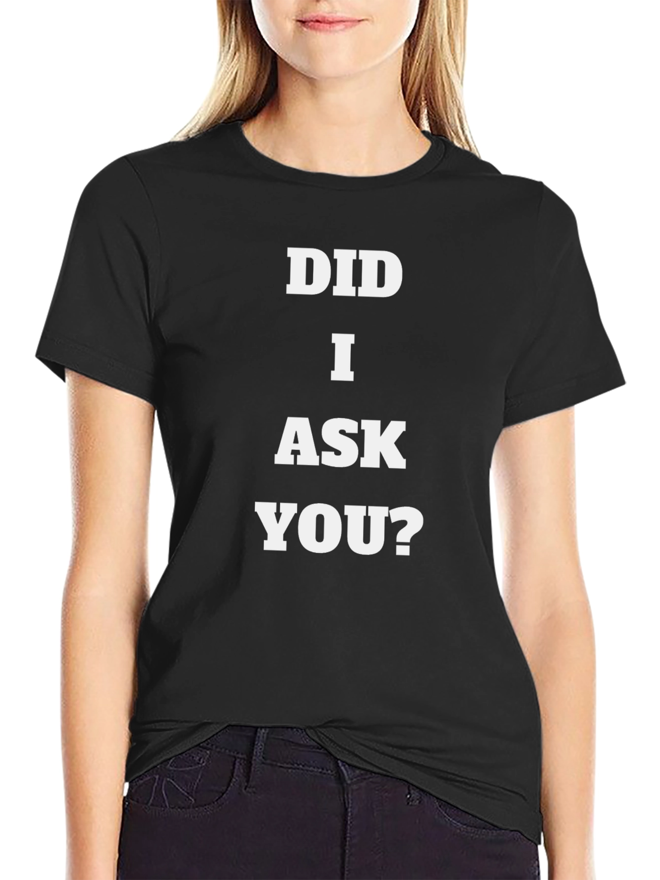 Did I Ask You? Graphic Tee