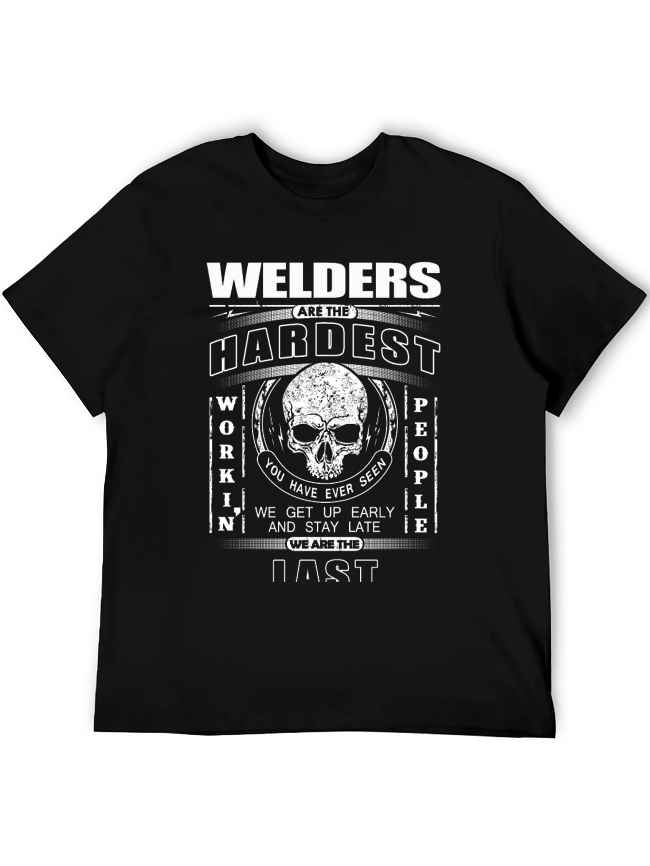 Welders are the Hardest Working People T-Shirt