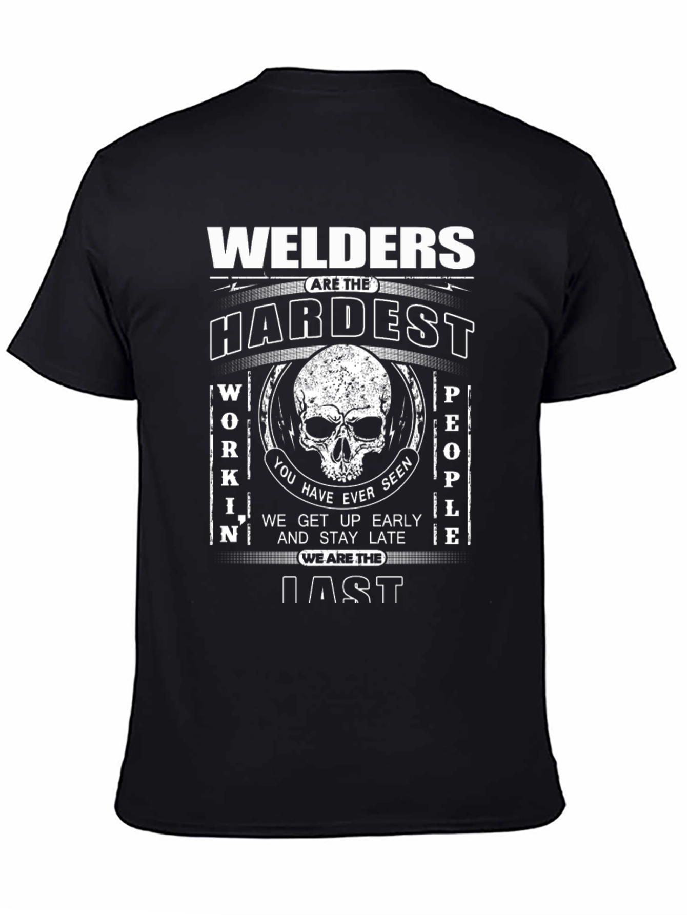 Welders are the Hardest Working People T-Shirt