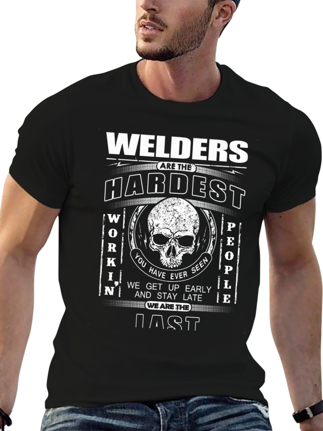 Welders are the Hardest Working People T-Shirt