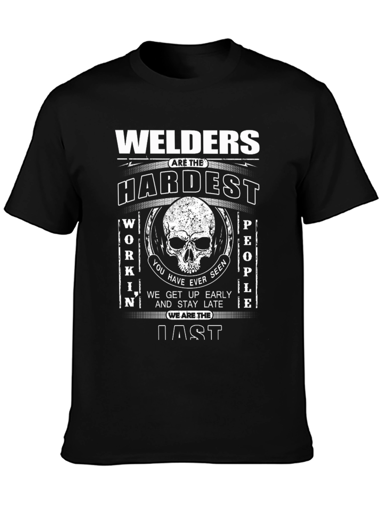 Welders are the Hardest Working People T-Shirt