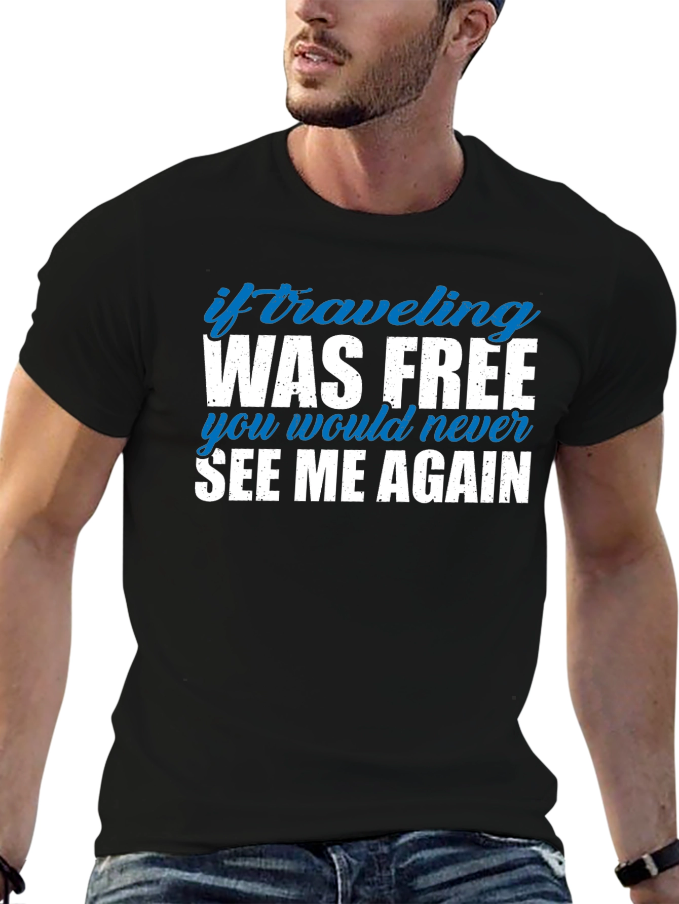 If Traveling Was Free Funny Slogan Tee