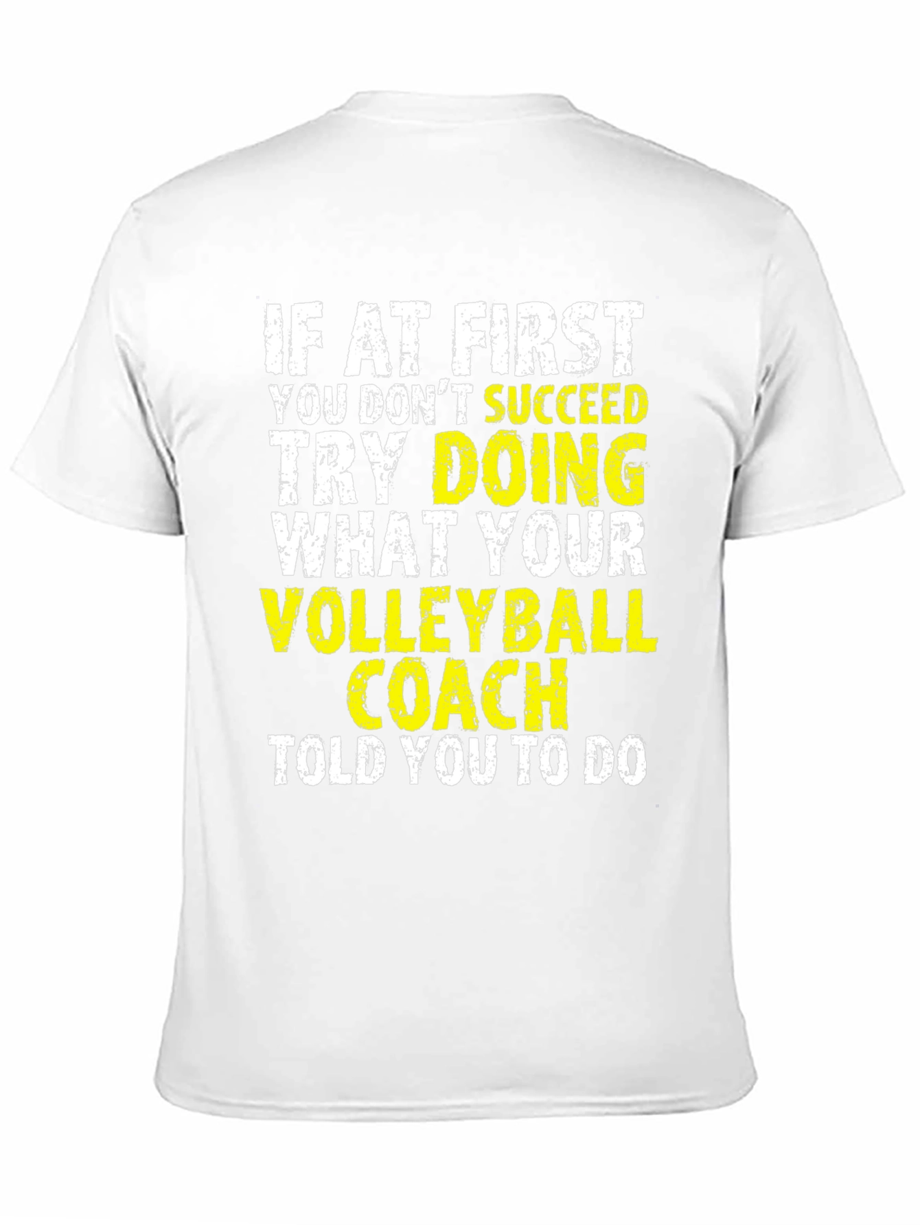 Volleyball Coach T-Shirt: If at First You Dont Succeed