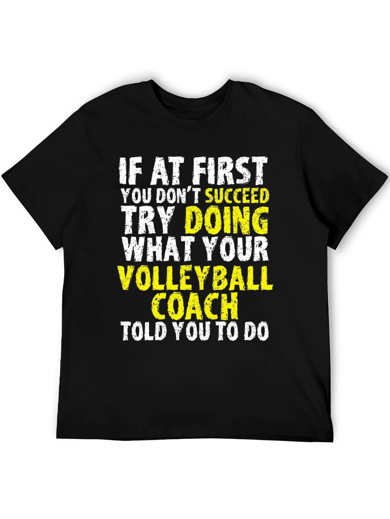 Volleyball Coach T-Shirt: If at First You Dont Succeed