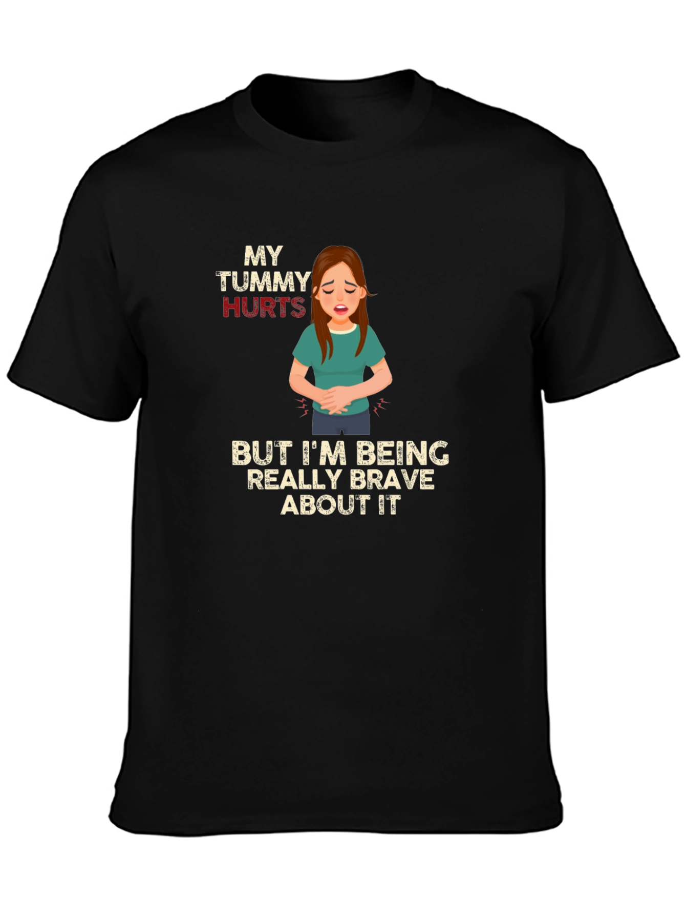 My Tummy Hurts Brave T-Shirt