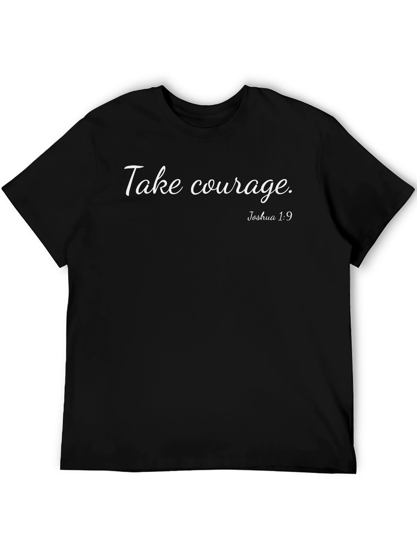 Take Courage Joshua 1:9 T-Shirt