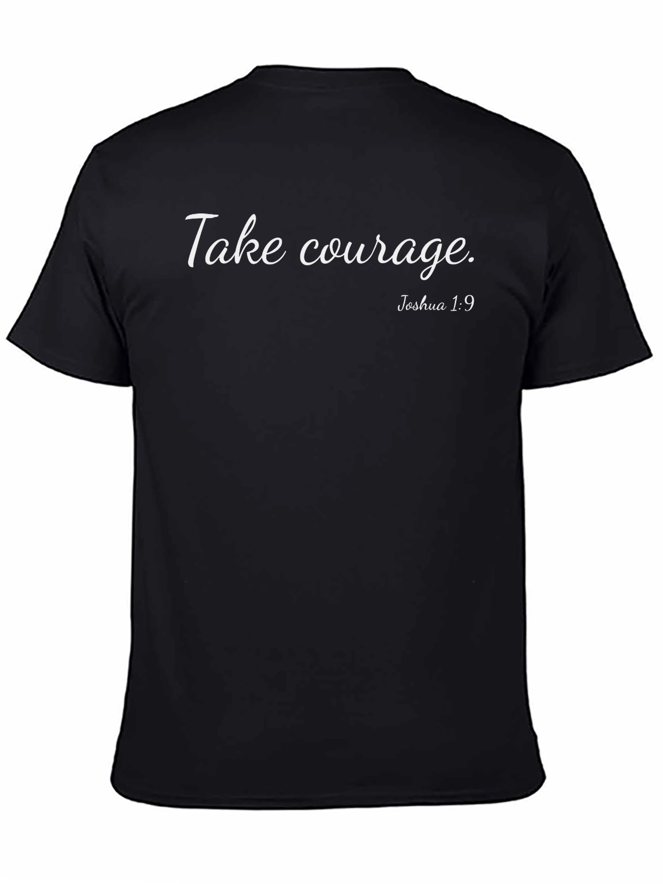 Take Courage Joshua 1:9 T-Shirt