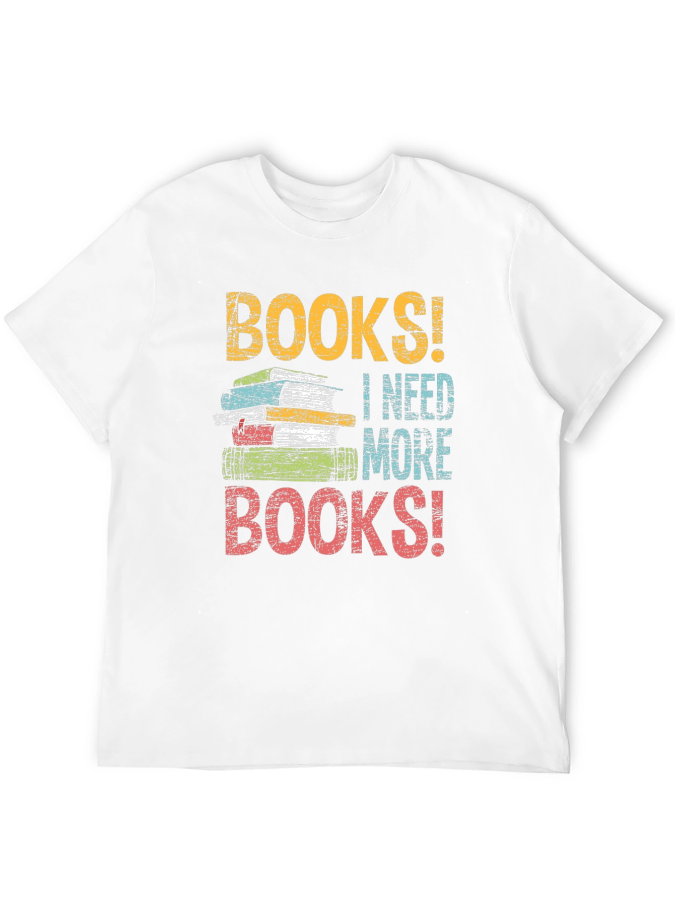Books! I Need More Books! Graphic T-Shirt