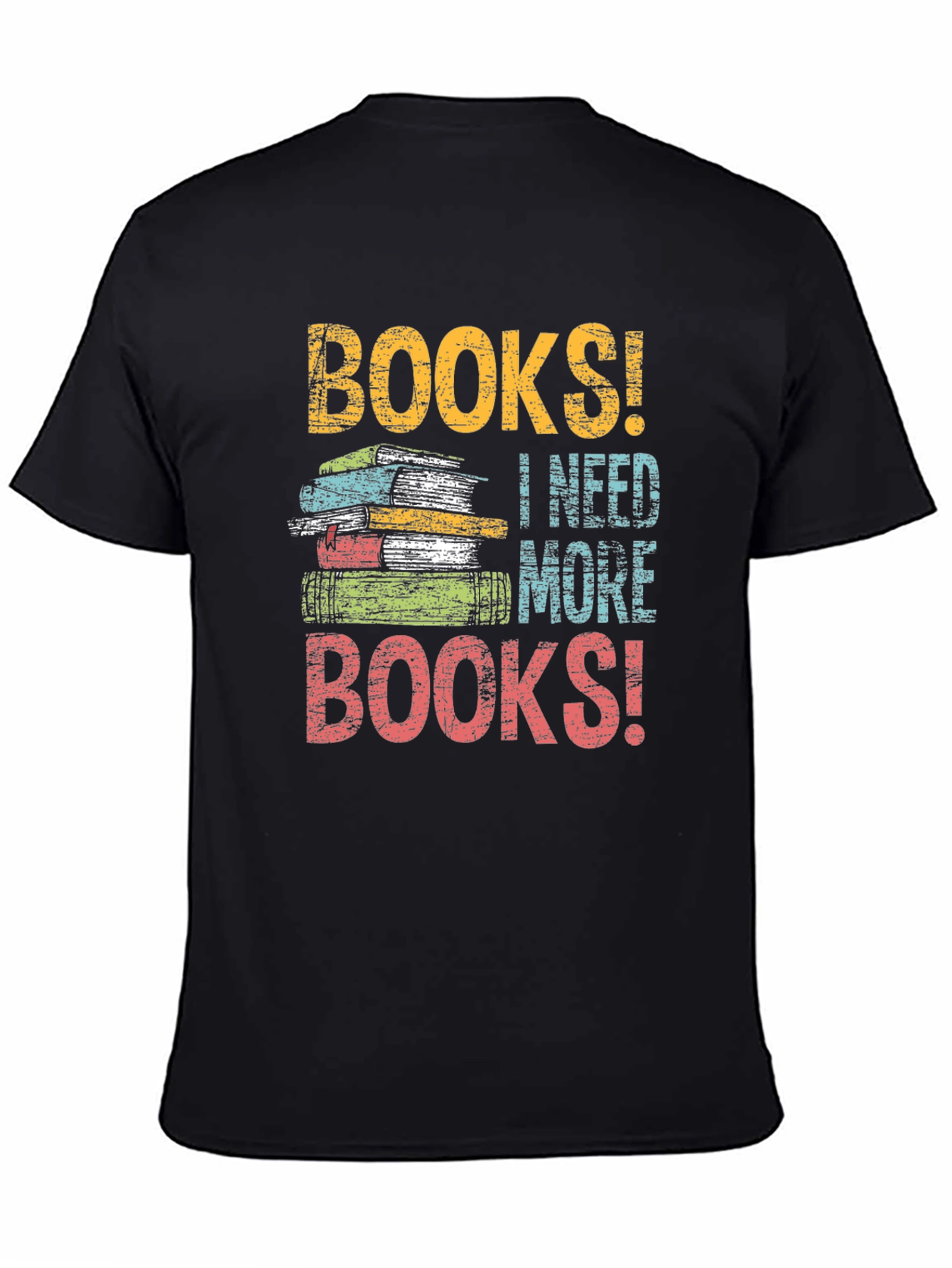 Books! I Need More Books! Graphic T-Shirt