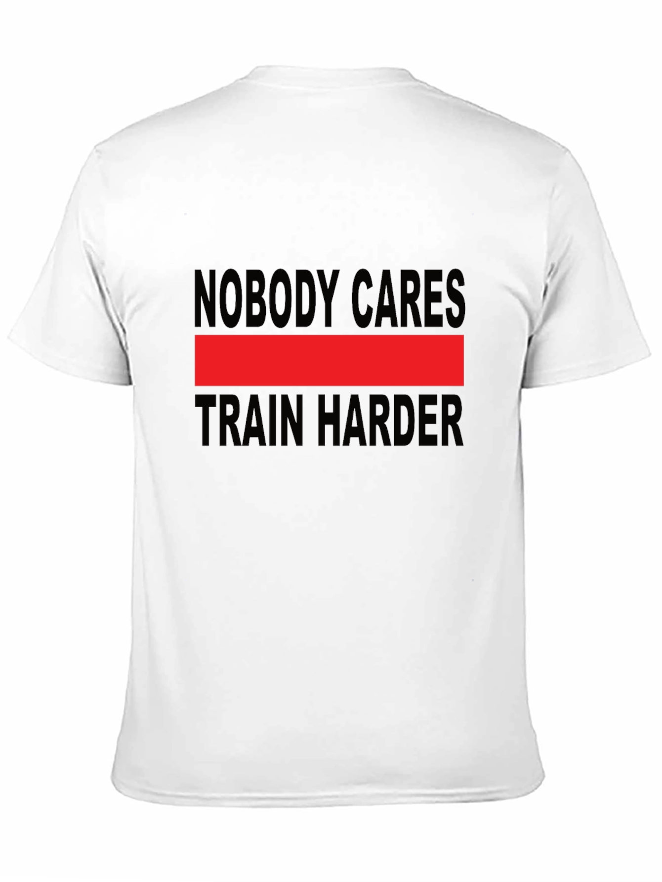 Nobody Cares Train Harder Graphic Tee